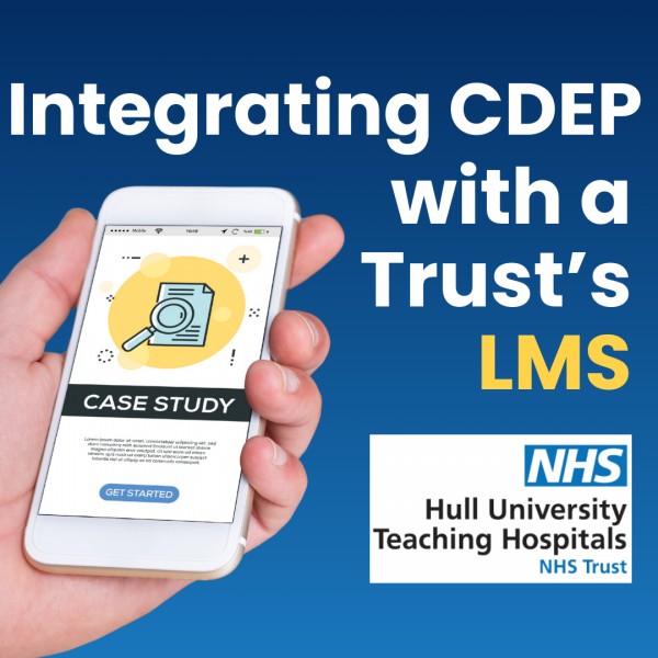 Case Study: Integrating CDEP with your Trust's LMS